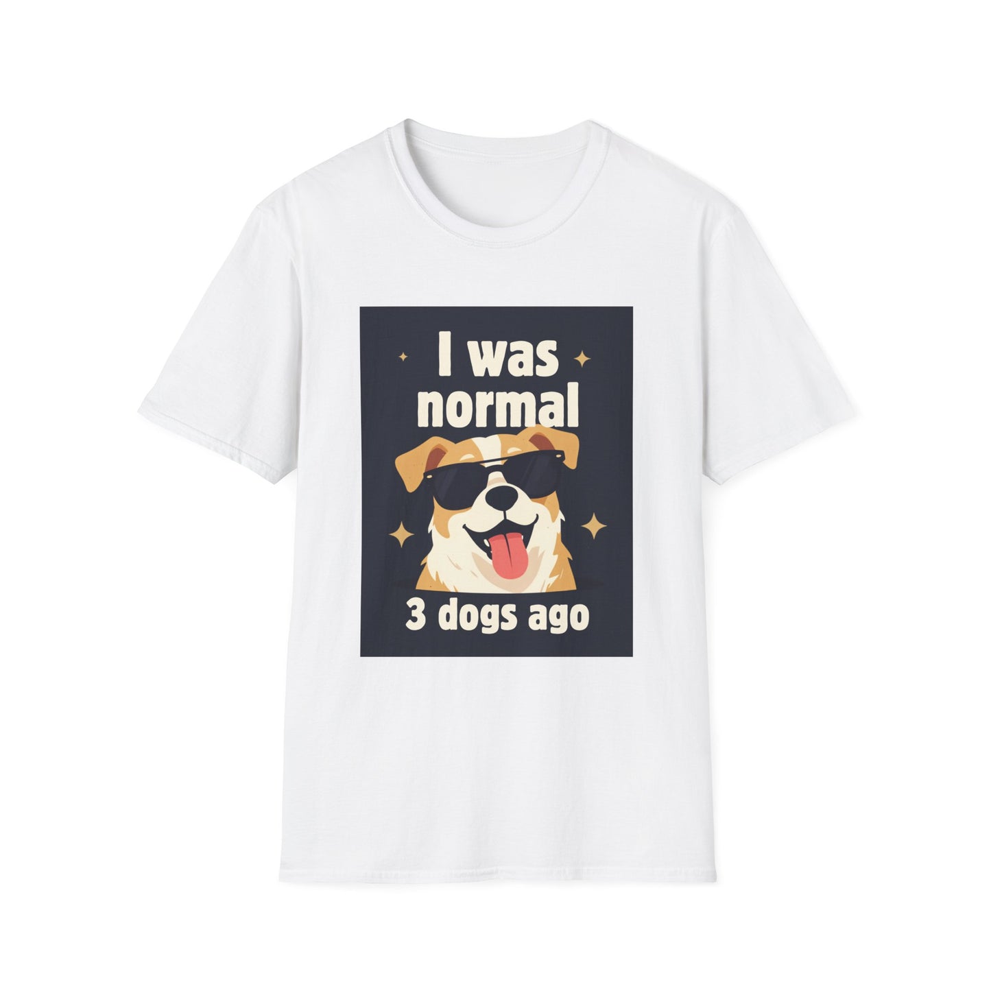 I Was Normal 3 Dogs Ago T-Shirt — Funny Dog Lover Tee