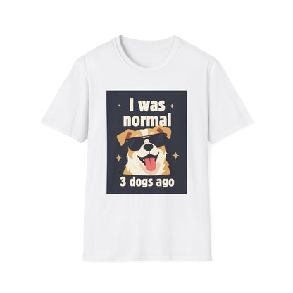 I Was Normal 3 Dogs Ago T-Shirt — Funny Dog Lover Tee